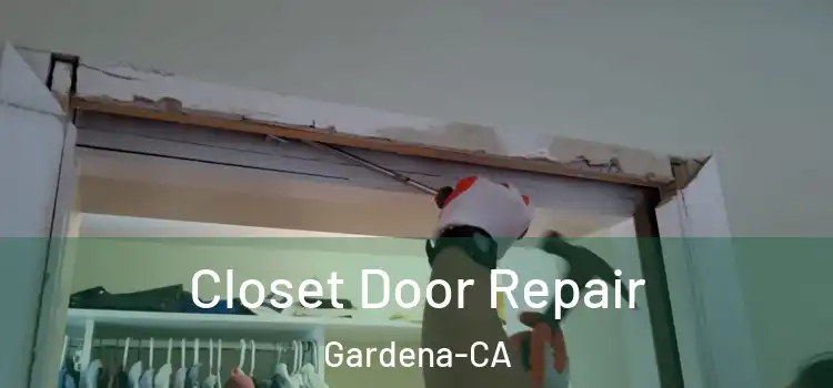  Closet Door Repair Gardena-CA