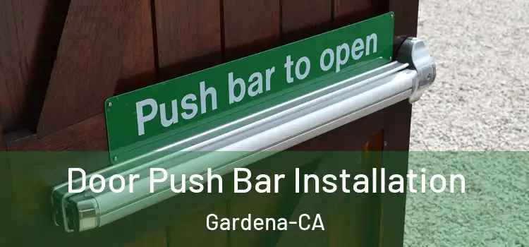  Door Push Bar Installation Gardena-CA