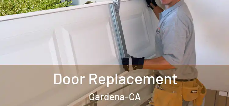  Door Replacement Gardena-CA