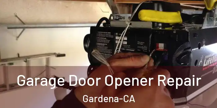  Garage Door Opener Repair Gardena-CA