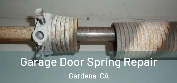 Garage Door Spring Repair Gardena-CA