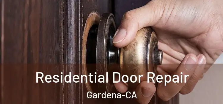 Residential Door Repair Gardena-CA